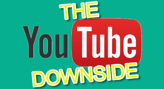 The YouTube Downside